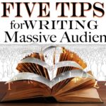 5 Tips for Writing to a Massive Audience